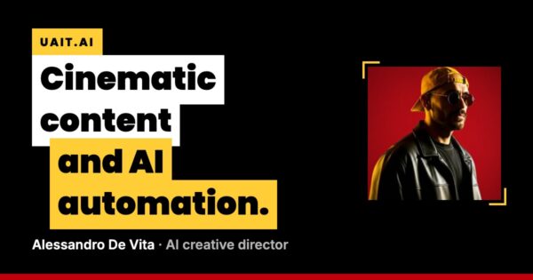 UAIT.AI, Alessandro De Vita, cinematic content and AI automation